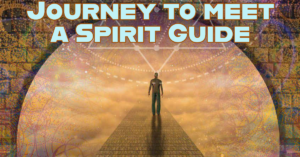 conscious journey to meet a spirit guide 300x157